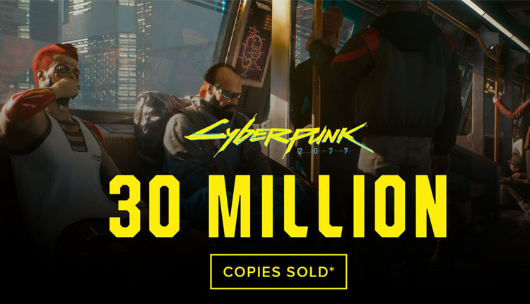 CyberPunk 2077 : 30 millions d’exemplaires vendus !!